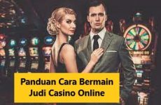 Panduan Cara Bermain Judi Casino Online